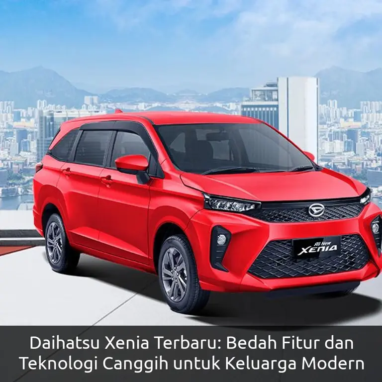 Daihatsu Xenia Terbaru: Bedah Fitur dan Teknologi Canggih untuk Keluarga Modern