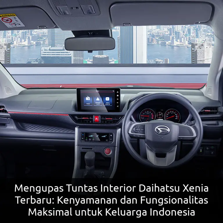 Mengupas Tuntas Interior Daihatsu Xenia Terbaru: Kenyamanan dan Fungsionalitas Maksimal untuk Keluarga Indonesia