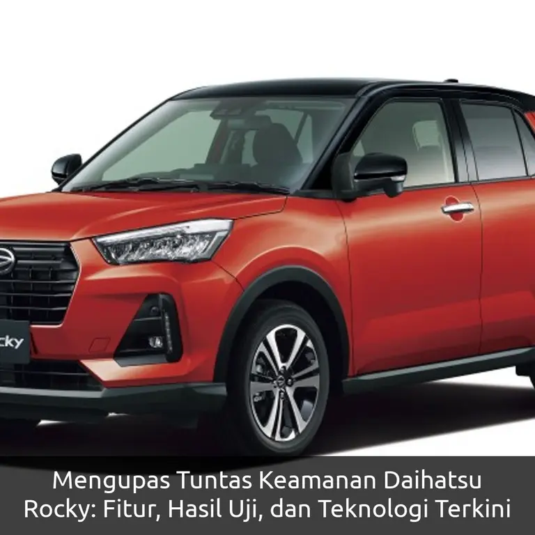 Mengupas Tuntas Keamanan Daihatsu Rocky: Fitur, Hasil Uji, dan Teknologi Terkini
