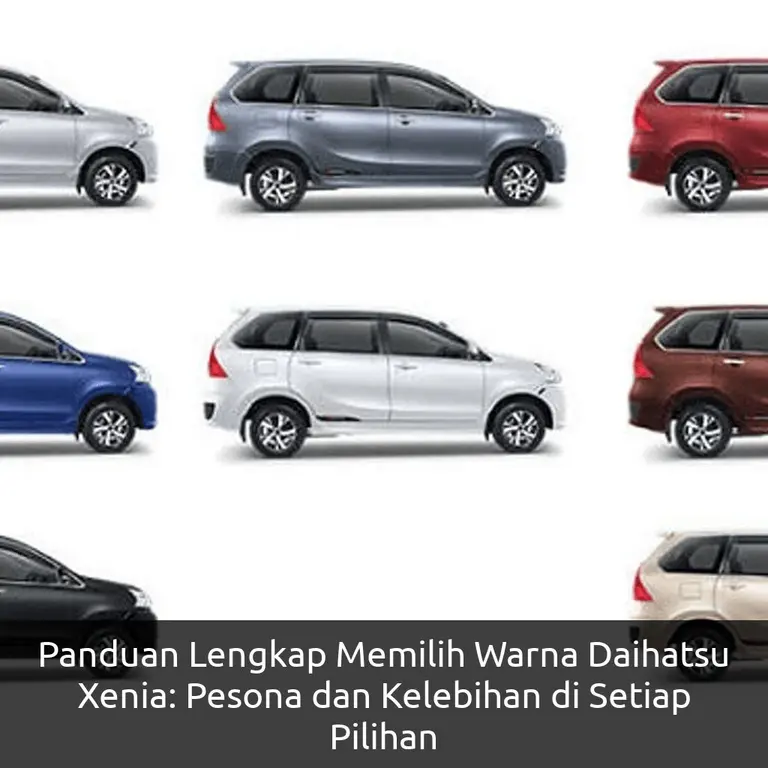 Panduan Lengkap Memilih Warna Daihatsu Xenia: Pesona dan Kelebihan di Setiap Pilihan