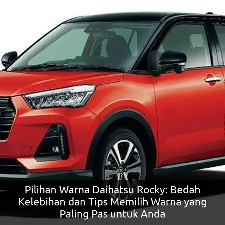 Pilihan Warna Daihatsu Rocky: Bedah Kelebihan dan Tips Memilih Warna yang Paling Pas untuk Anda